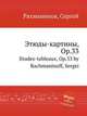 Этюды-картины, Op.33. Etudes-tableaux, Op.33 by Rachmaninoff, Sergei, Рахманинов Сергей Васильевич 