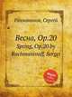 Весна, Op.20. Spring, Op.20 by Rachmaninoff, Sergei, Rachmaninoff, Sergei 