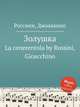 Золушка. La cenerentola by Rossini, Gioacchino, Россини Джоаккино 
