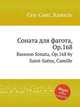 Соната для фагота, Op.168. Bassoon Sonata, Op.168 by Saint-Sans, Camille, Сен-Санс Камиль 