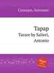 Тарар. Tarare by Salieri, Antonio, Сальери Антонио 
