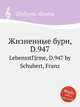Жизненные бури, D.947. LebensstГјrme, D.947 by Schubert, Franz, Шуберт Франц 