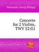 Концерт для 2-х скрипок, TWV 52:G1. Concerto for 2 Violins, TWV 52:G1 by Telemann, Georg Philipp, Телеман Георг Филипп 