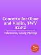 Концерт для гобоя и скрипки, TWV 52:F2. Concerto for Oboe and Violin, TWV 52:F2 by Telemann, Georg Philipp, Телеман Георг Филипп 