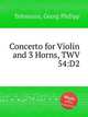 Концерт для скрипки и 2-х валторн, TWV 54:D2. Concerto for Violin and 3 Horns, TWV 54:D2 by Telemann, Georg Philipp, Телеман Георг Филипп 