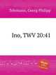 Ино, TWV 20:41. Ino, TWV 20:41 by Telemann, Georg Philipp, Телеман Георг Филипп 