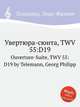 Увертюра-сюита, TWV 55:D19. Ouverture-Suite, TWV 55:D19 by Telemann, Georg Philipp, Телеман Георг Филипп 