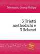 3 методических трио и 3 скерцо. 3 Trietti methodichi e 3 Scherzi by Telemann, Georg Philipp, Телеман Георг Филипп 