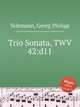 Трио соната, TWV 42:D11. Trio Sonata, TWV 42:d11 by Telemann, Georg Philipp, Телеман Георг Филипп 