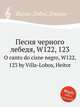 Песня черного лебедя, W122, 123. O canto do cisne negro, W122, 123 by Villa-Lobos, Heitor, Вилла-Лобос Эйтор 