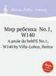 Мир ребенка No.1, W140. A prole do bebГЄ No.1, W140 by Villa-Lobos, Heitor, Вилла-Лобос Эйтор 
