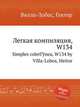 Легкая компиляция, W134. Simples coletГўnea, W134 by Villa-Lobos, Heitor, Вилла-Лобос Эйтор 