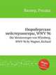 Нюрнбергские мейстерзингеры, WWV 96. Die Meistersinger von NГјrnberg, WWV 96 by Wagner, Richard, Вагнер Рихард 