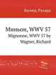 Миньон, WWV 57. Mignonne, WWV 57 by Wagner, Richard, Вагнер Рихард 