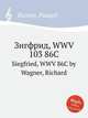 Зигфрид, WWV 103 86C. Siegfried, WWV 86C by Wagner, Richard, Вагнер Рихард 