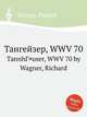 Тангейзер, WWV 70. TannhГ¤user, WWV 70 by Wagner, Richard, Вагнер Рихард 