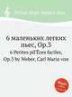 6 маленьких легких пьес, Op.3. 6 Petites piГЁces faciles, Op.3 by Weber, Carl Maria von, Вебер Карл Мария фон 