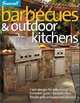 Barbecues & Outdoor Kitchens: Fresh Design for Patio Living, Complete Guide to Construction, Simple Grills and Gourmet Kitchens, Cory Steve, Editors of Sunset Books 