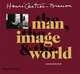 Henri Cartier-Bresson: The Man, the Image and the World, Arbaizar Philippe 