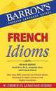French Idioms: Second Edition (Barron's Foreign Language Guides Series), Jacqueline Sices 