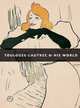 Toulouse-Lautrec & His World, Boerner Maria-Christina 