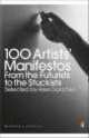 100 Artists' Manifestos: From the Futurists to the Stuckists, Alex Danchev 