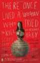 There Once Lived Woman Who Tried to Kill Her Neighbor's Baby, Ludmilla Petrushevskaya 