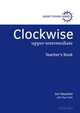 Clockwise Upper-Intermediate. Teacher's Book, Naunton Jon 