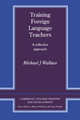Cambridge Teacher Training and Development. Training Foreign Language Teachers, Michael J. Wallace 