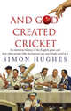 RH Hughes:And God Created Cricket, Hughes Simon 