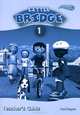 Little Bridge 1. Teacher's Guide, Paul Rogers 