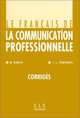 Le francais de la communication professionnelle. Corriges, Michel Danilo, Jean-Luc Penfornis 