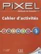 Pixel Methode de Francais: Cahier D