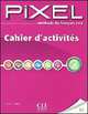 Methode de francais Pixel 2 A1: Cahier d