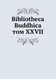 Библиотека Буддика. Том XXVII, сборник 