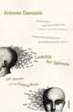 Looking for Spinoza: Joy, Sorrow, and the Feeling Brain, A. R. Damasio 
