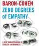 Zero Degrees of Empathy: A New Theory of Human Cruelty. Simon Baron-Cohen, Simon Baron-Cohen 