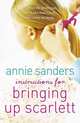 Instructions for Bringing Up Scarlett, Sanders Annie 