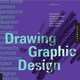 Drawing for Graphic Design: Understanding Conceptual Principles and Practical Techniques to Create Unique, Effective Design Solutions, Timothy Samara 