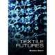 Textile Futures: Fashion, Design and Technology, Bradley Quinn 