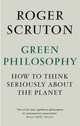 Green Philosophy, Roger Scruton 