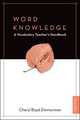 Word Knowledge. The Vocabulary Teacher's Handbook, Cheryl Boyd Zimmerman 