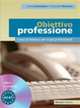 Obiettivo professione (+ Audio CD), Costantino Anna 