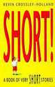 Short!: A Book of Very Short Stories, Kevin Crossley-Holland 