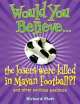 WOULD YOU BELIEVE... LOSERS WERE KILLED IN MAYAN FOOTBALL? PB (OXED), Richard Platt 