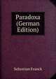 Paradoxa (German Edition), Sebastian Franck 