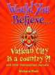 Would You Believe...Vatican City is a Country?!, Platt, Richard 