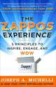 The Zappos Experience: 5 Principles to Inspire, Engage, and WOW, Joseph Michelli 