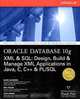 Oracle Database 10g XML & SQL: Design, Build, & Manage XML Applications in Java, C, C++, & PL/SQL, Mark Scardina, Ben Chang, Jinyu Wang 