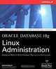 Oracle Database 10g Linux Administration, Edward Whalen 